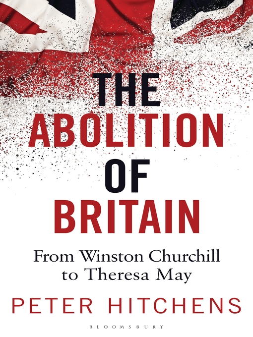 Title details for The Abolition of Britain by Peter Hitchens - Available